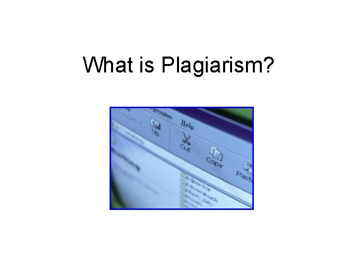 What is Plagiarism? 