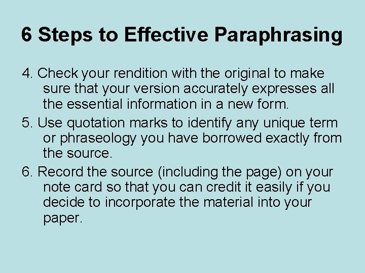 6 Steps to Effective Paraphrasing 4. Check your rendition with the original to make