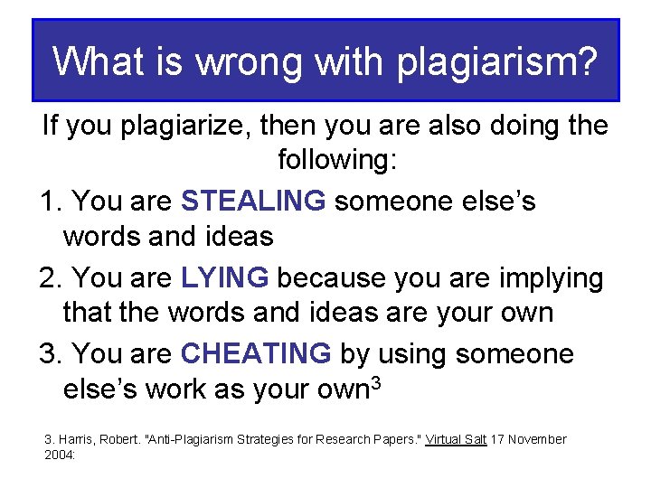 What is wrong with plagiarism? If you plagiarize, then you are also doing the