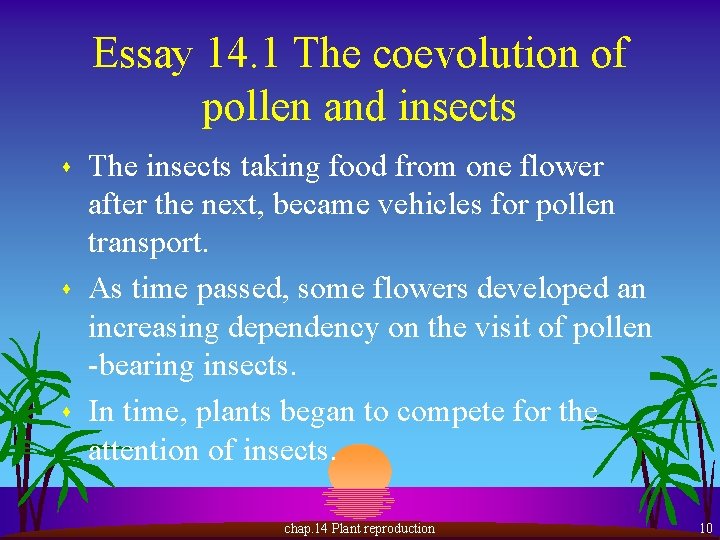 Essay 14. 1 The coevolution of pollen and insects s The insects taking food