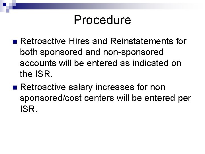 Procedure Retroactive Hires and Reinstatements for both sponsored and non-sponsored accounts will be entered