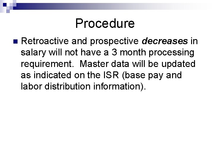 Procedure n Retroactive and prospective decreases in salary will not have a 3 month