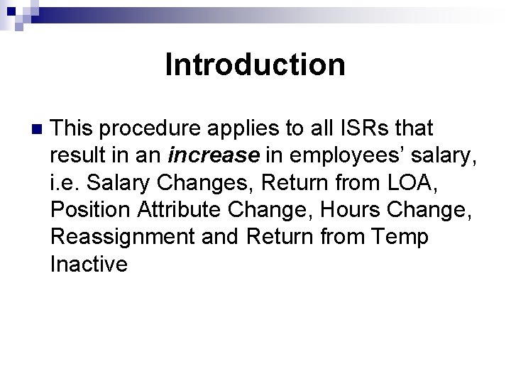 Introduction n This procedure applies to all ISRs that result in an increase in