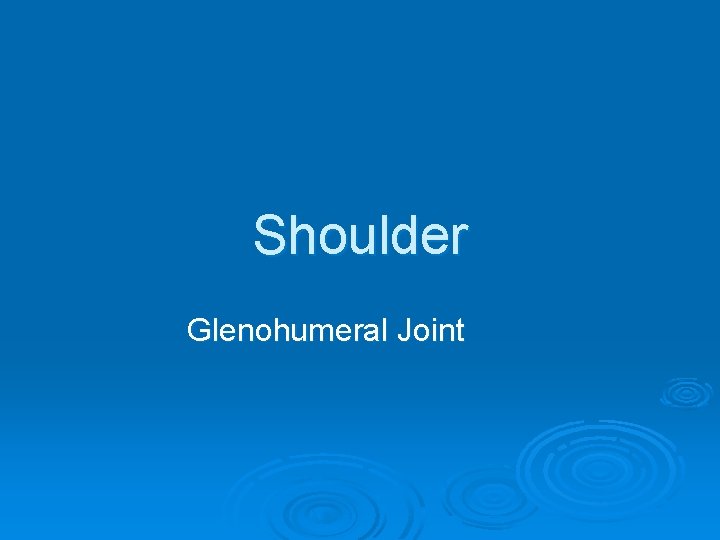Shoulder Glenohumeral Joint 