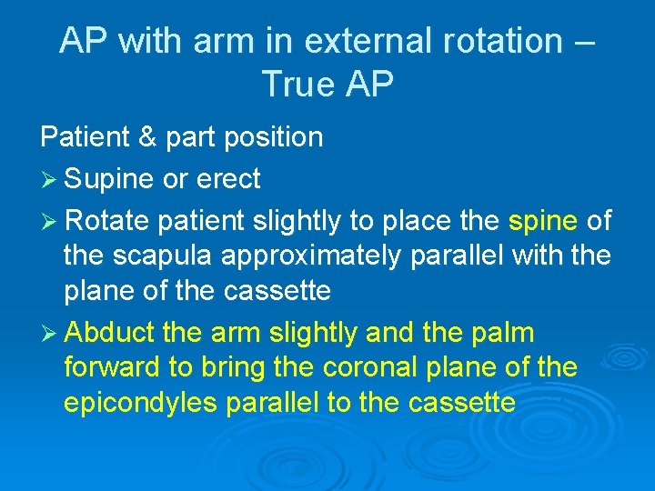 AP with arm in external rotation – True AP Patient & part position Ø