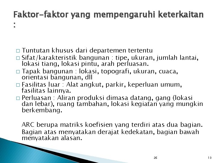 Faktor-faktor yang mempengaruhi keterkaitan : Tuntutan khusus dari departemen tertentu � Sifat/karakteristik bangunan :