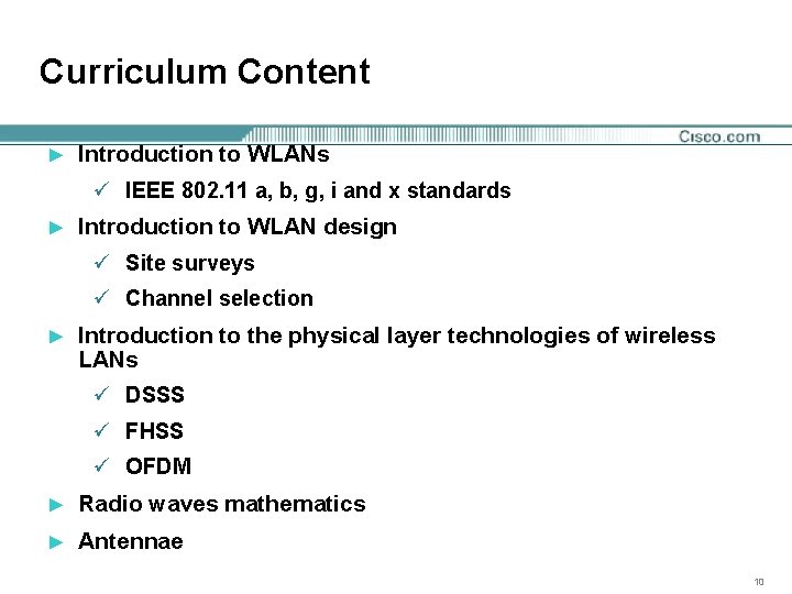 Curriculum Content ► Introduction to WLANs ü IEEE 802. 11 a, b, g, i