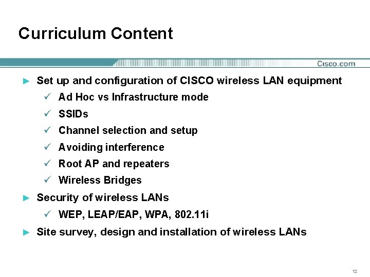 Curriculum Content ► Set up and configuration of CISCO wireless LAN equipment ü Ad