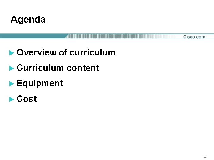 Agenda ► Overview of curriculum ► Curriculum content ► Equipment ► Cost 2 
