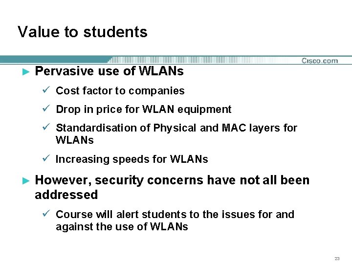 Value to students ► Pervasive use of WLANs ü Cost factor to companies ü