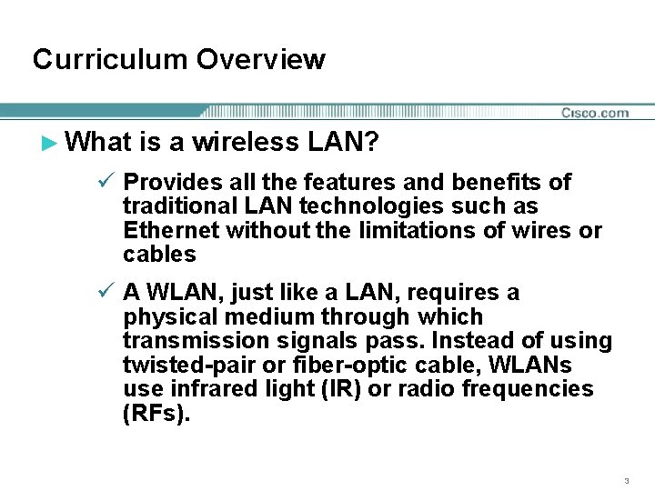 Curriculum Overview ► What is a wireless LAN? ü Provides all the features and