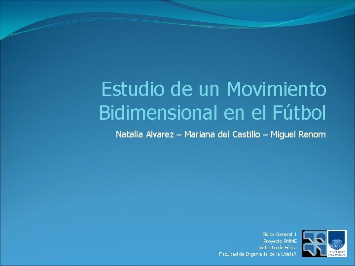 Estudio de un Movimiento Bidimensional en el Fútbol Natalia Alvarez – Mariana del Castillo