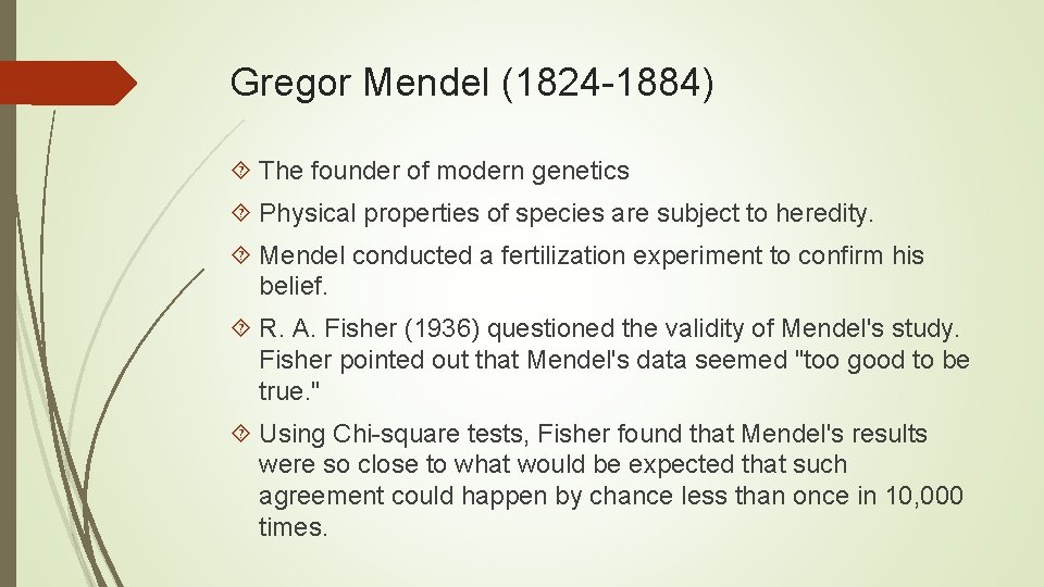 Gregor Mendel (1824 1884) The founder of modern genetics Physical properties of species are