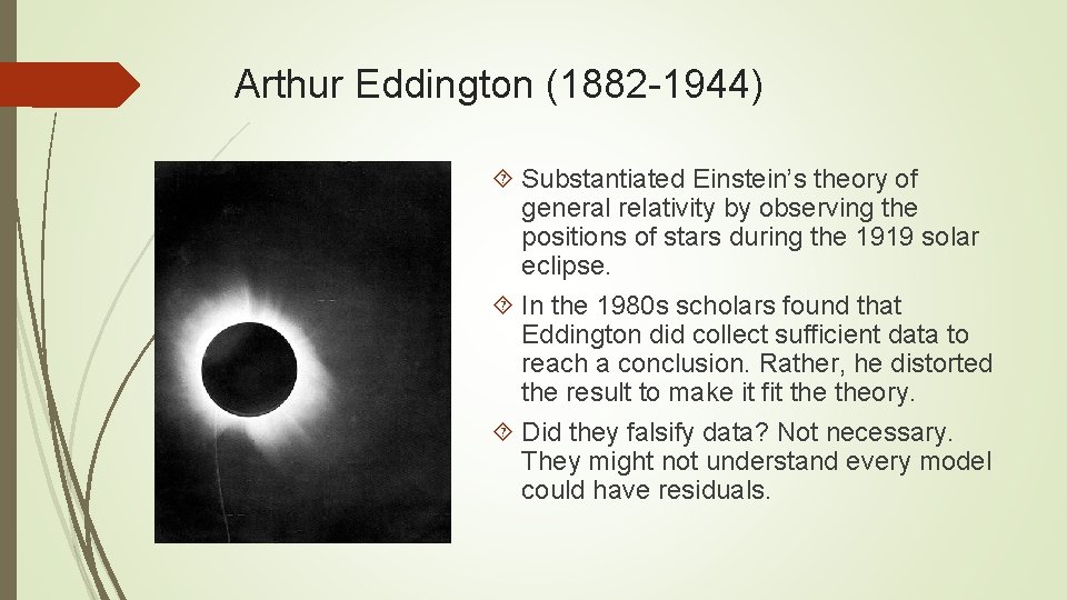 Arthur Eddington (1882 1944) Substantiated Einstein’s theory of general relativity by observing the positions