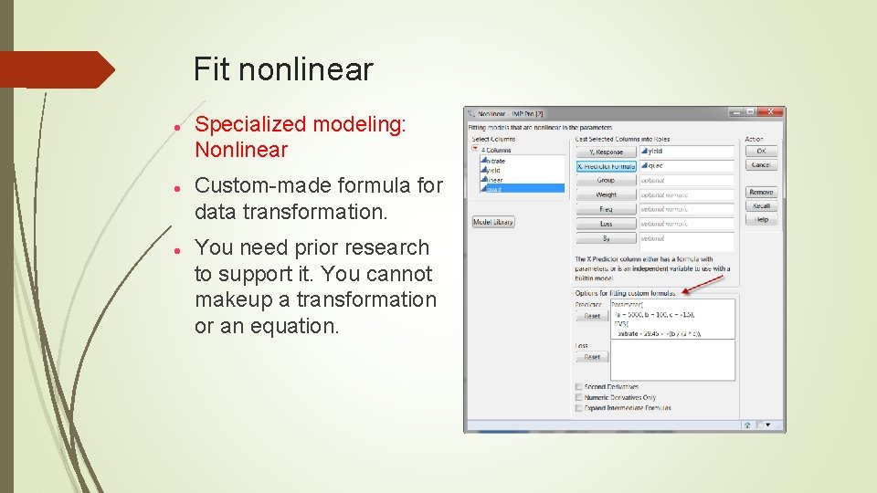 Fit nonlinear Specialized modeling: Nonlinear Custom made formula for data transformation. You need prior