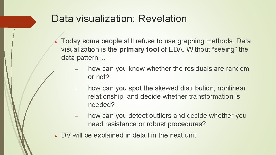 Data visualization: Revelation Today some people still refuse to use graphing methods. Data visualization