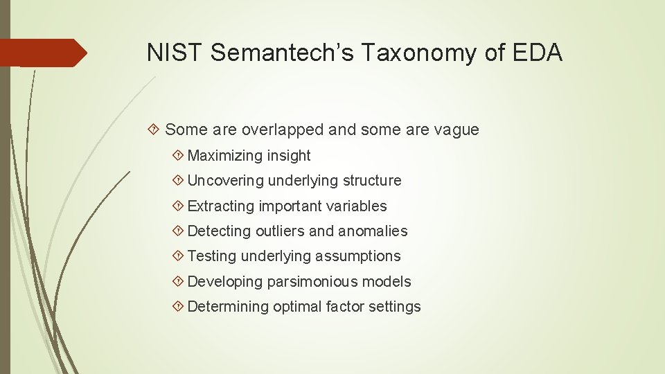 NIST Semantech’s Taxonomy of EDA Some are overlapped and some are vague Maximizing insight