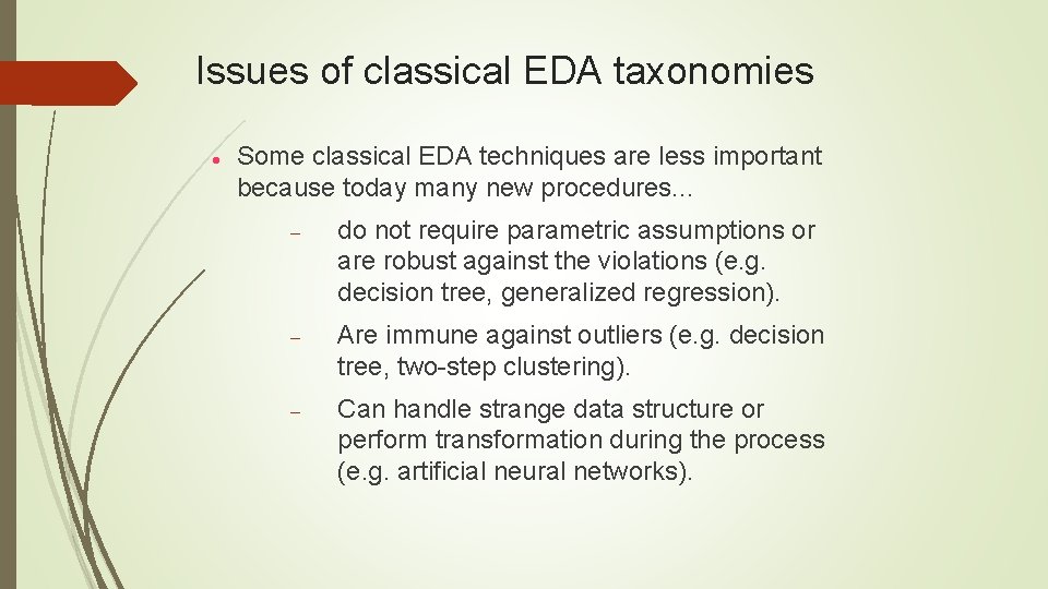 Issues of classical EDA taxonomies Some classical EDA techniques are less important because today