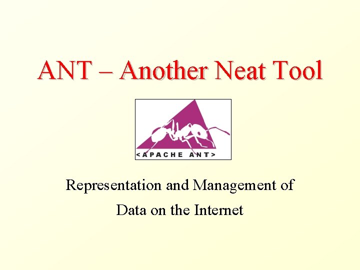 ANT – Another Neat Tool Representation and Management of Data on the Internet 
