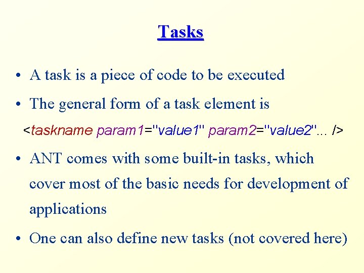 Tasks • A task is a piece of code to be executed • The