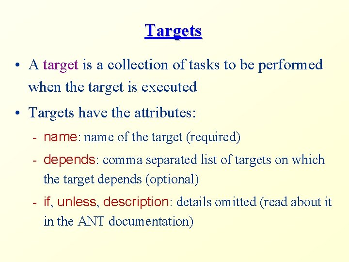 Targets • A target is a collection of tasks to be performed when the