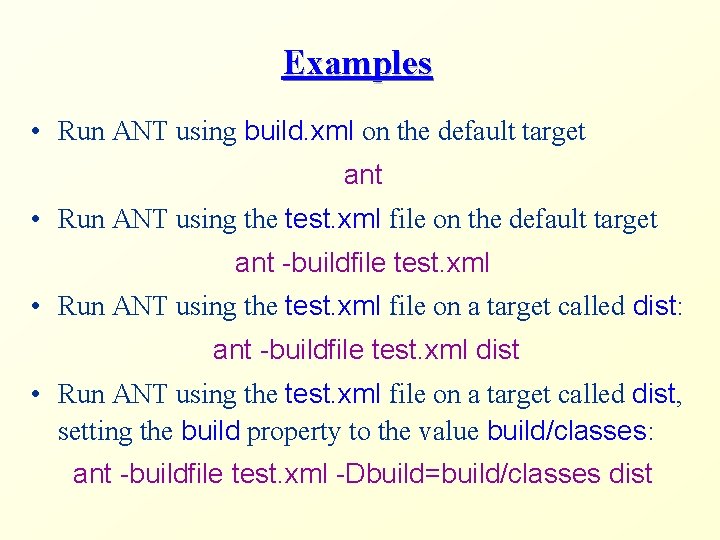 Examples • Run ANT using build. xml on the default target ant • Run