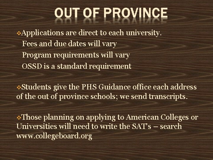 Applications are direct to each university. Fees and due dates will vary Program Applications are direct to each university. Fees and due dates will vary Program