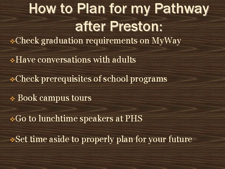 How to Plan for my Pathway after Preston: Check Have conversations with adults Check How to Plan for my Pathway after Preston: Check Have conversations with adults Check