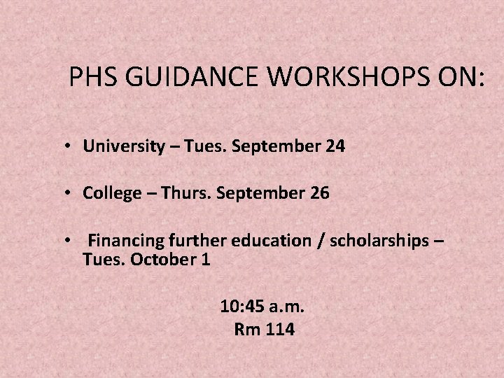 PHS GUIDANCE WORKSHOPS ON: • University – Tues. September 24 • College – Thurs.