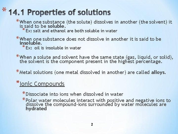 * * When one substance (the solute) dissolves in another (the solvent) it is