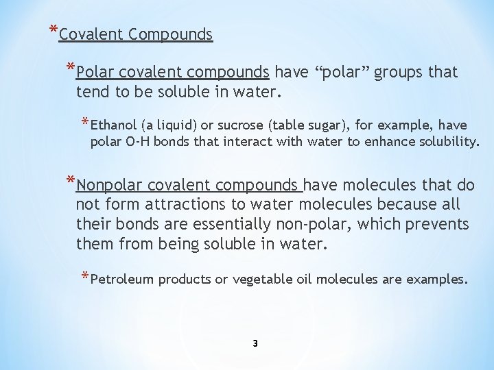 *Covalent Compounds *Polar covalent compounds have “polar” groups that tend to be soluble in