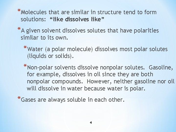 *Molecules that are similar in structure tend to form solutions: “like dissolves like” *A