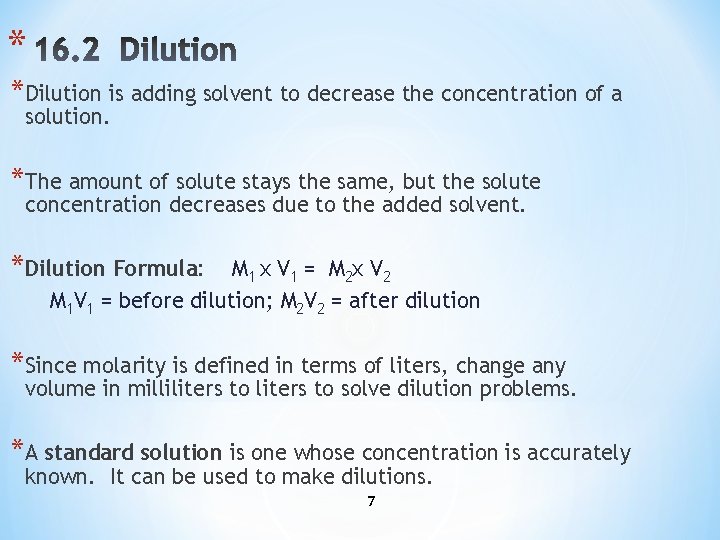 * *Dilution is adding solvent to decrease the concentration of a solution. *The amount