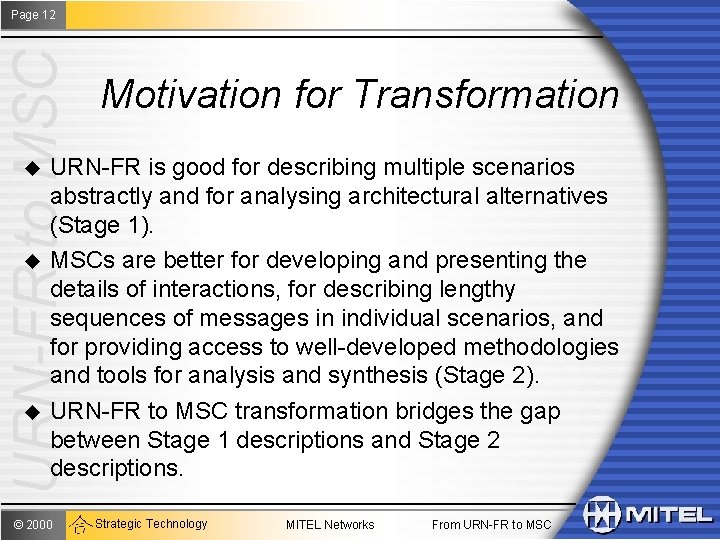 URN-FR to MSC Page 12 u u u Motivation for Transformation URN-FR is good