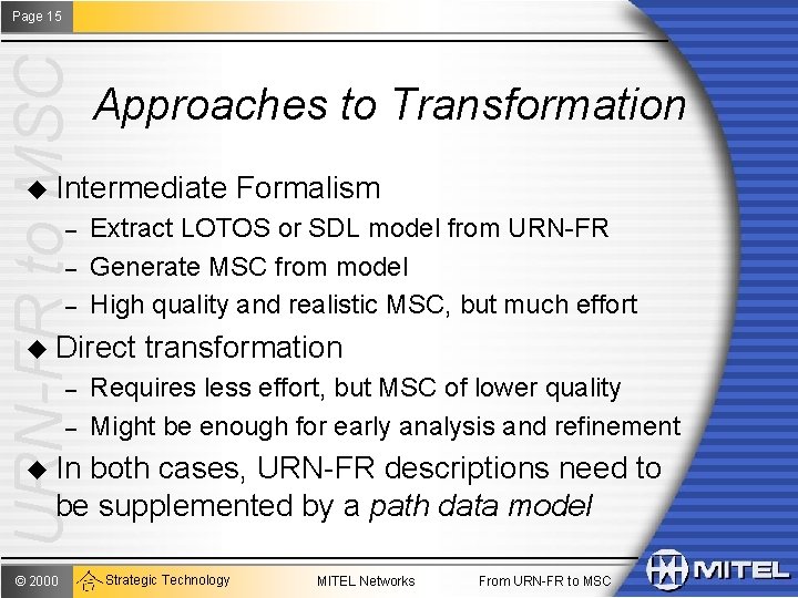 URN-FR to MSC Page 15 Approaches to Transformation u Intermediate – – – Extract