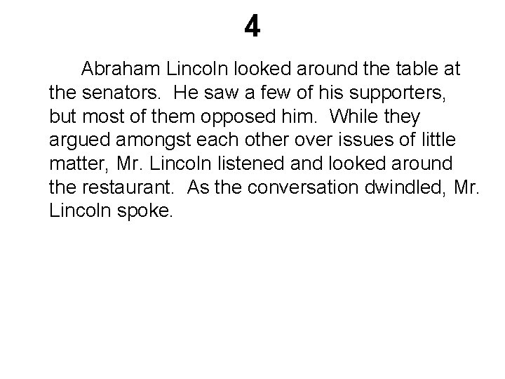 4 Abraham Lincoln looked around the table at the senators. He saw a few