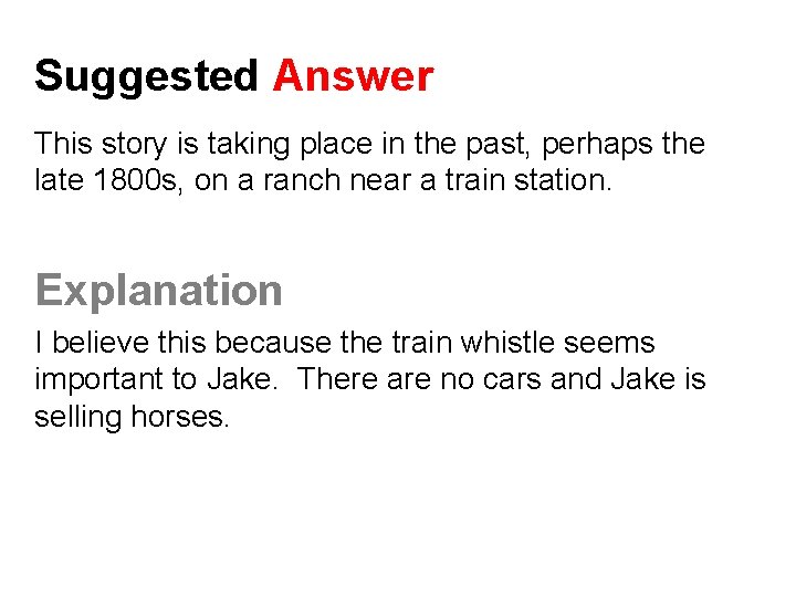 Suggested Answer This story is taking place in the past, perhaps the late 1800