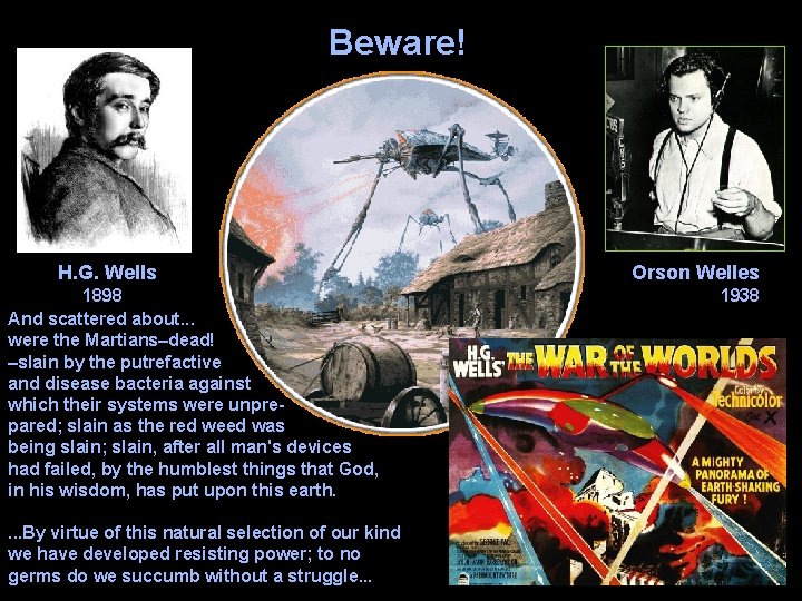 Beware! H. G. Wells 1898 And scattered about. . . were the Martians–dead! –slain