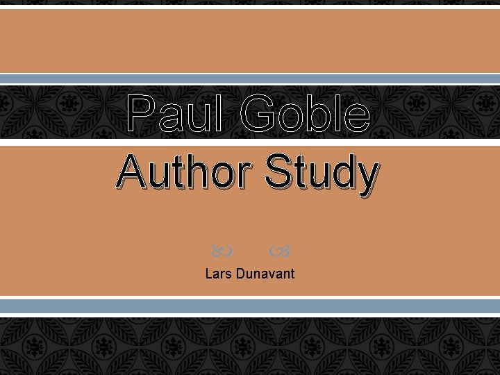 Paul Goble Author Study Lars Dunavant 