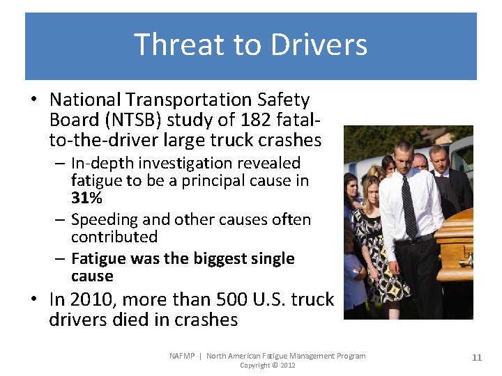 Threat to Drivers • National Transportation Safety Board (NTSB) study of 182 fatalto-the-driver large