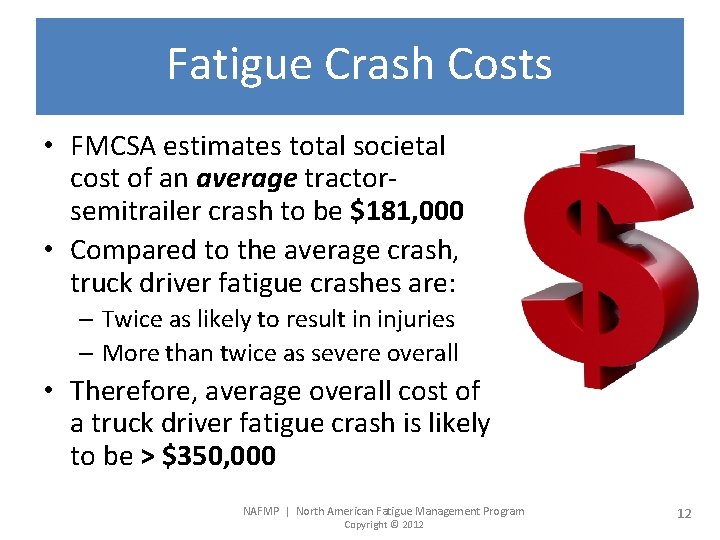 Fatigue Crash Costs • FMCSA estimates total societal cost of an average tractorsemitrailer crash