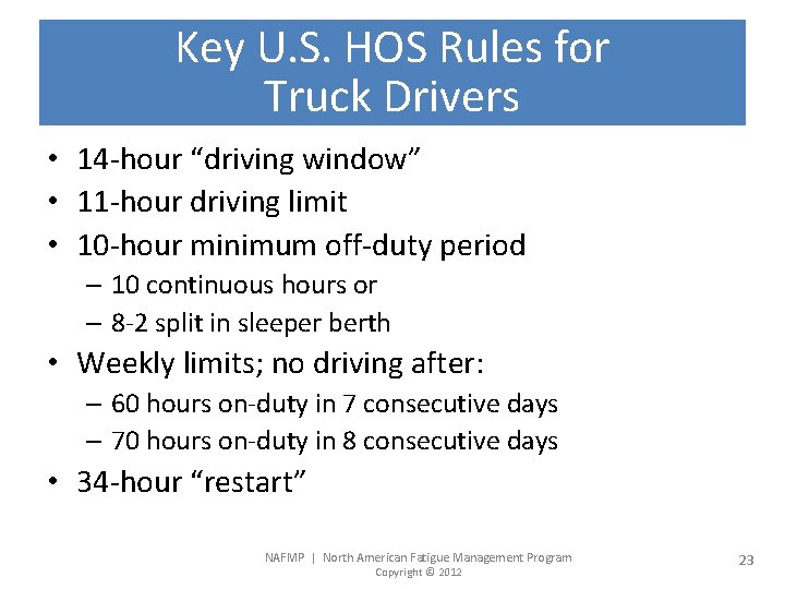 Key U. S. HOS Rules for Truck Drivers • 14 -hour “driving window” •