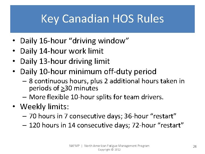 Key Canadian HOS Rules • • Daily 16 -hour “driving window” Daily 14 -hour