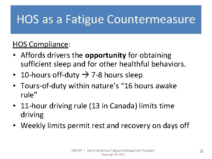 HOS as a Fatigue Countermeasure HOS Compliance: • Affords drivers the opportunity for obtaining