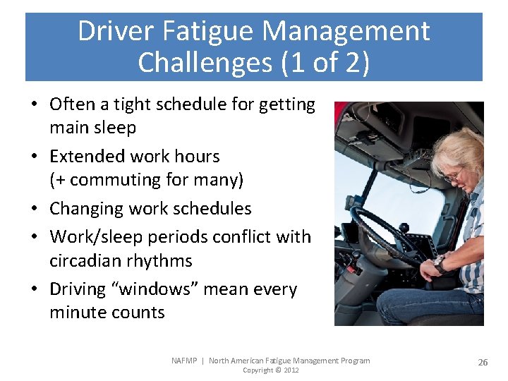 Driver Fatigue Management Challenges (1 of 2) • Often a tight schedule for getting