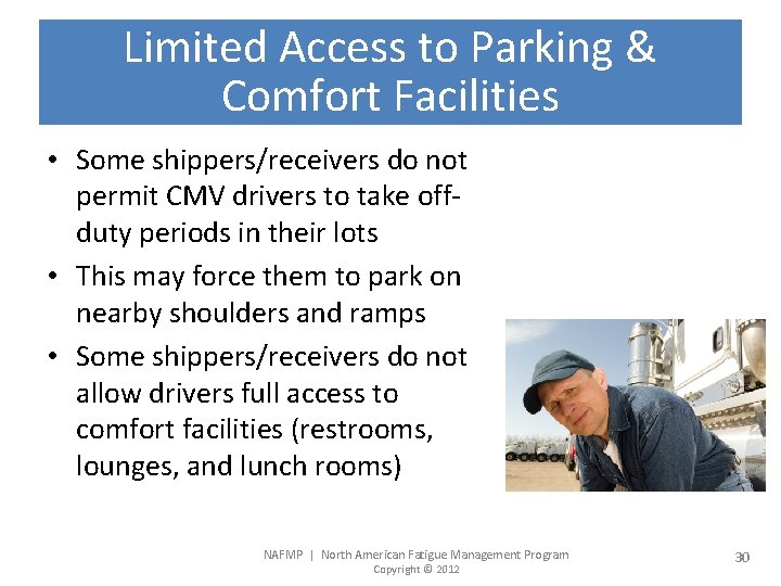 Limited Access to Parking & Comfort Facilities • Some shippers/receivers do not permit CMV