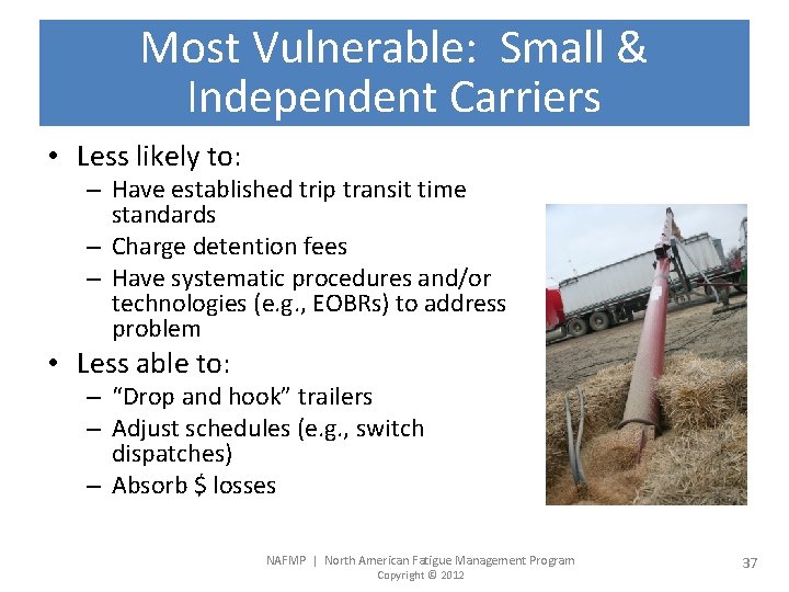 Most Vulnerable: Small & Independent Carriers • Less likely to: – Have established trip
