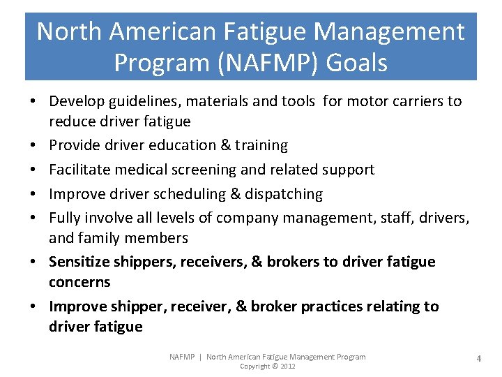 North American Fatigue Management Program (NAFMP) Goals • Develop guidelines, materials and tools for