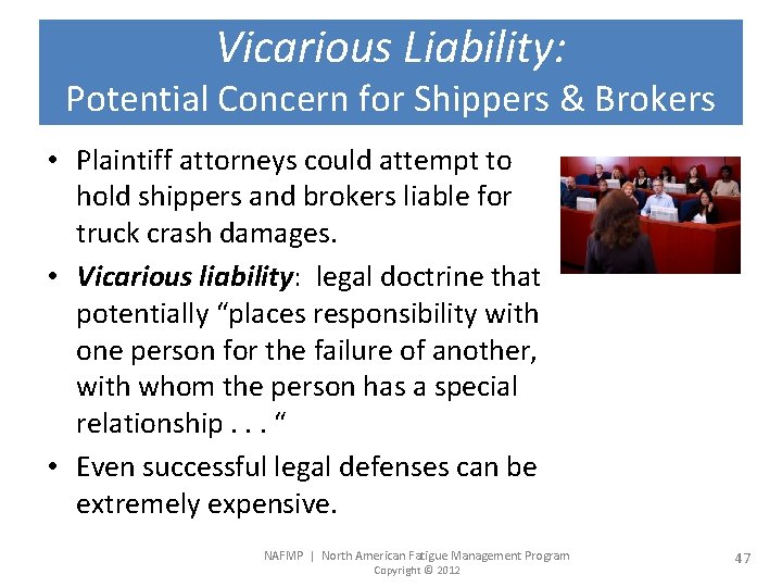 Vicarious Liability: Potential Concern for Shippers & Brokers • Plaintiff attorneys could attempt to