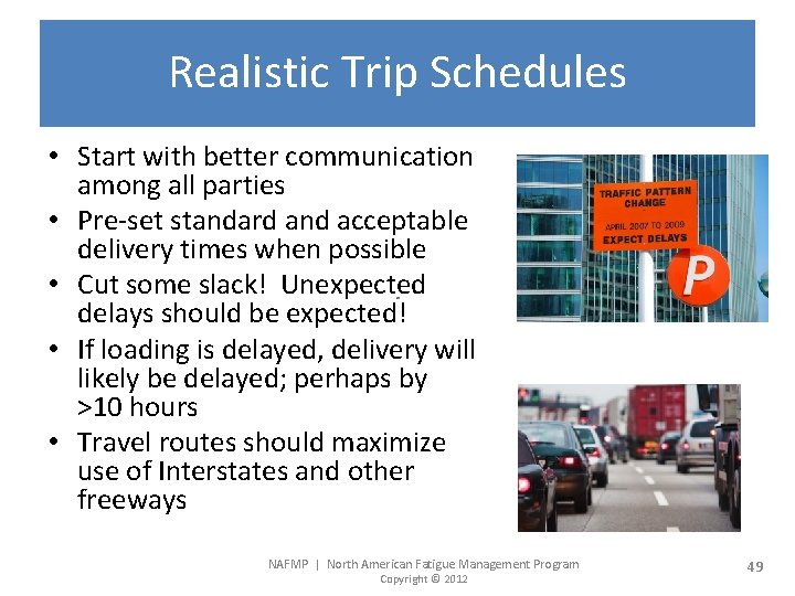 Realistic Trip Schedules • Start with better communication among all parties • Pre-set standard